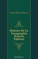 Histoire De La Typographie (French Edition), Firmin-Didot Ambroise 