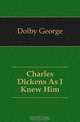 Charles Dickens As I Knew Him, Dolby George 
