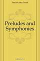 Preludes and Symphonies, Fletcher John Gould 