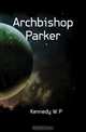 Archbishop Parker, Kennedy W P 