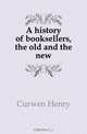 A history of booksellers, the old and the new, Curwen Henry 