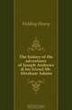 The history of the adventures of Joseph Andrews & his friend Mr. Abraham Adams, Fielding Henry 