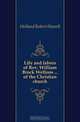 Life and labors of Rev. William Brock Wellons of the Christian church, Holland Robert Howell 
