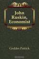 John Ruskin, Economist, Geddes Patrick 