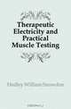 Therapeutic Electricity and Practical Muscle Testing, Hedley William Snowdon 