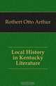 Local History in Kentucky Literature, Rothert Otto Arthur 