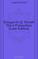 Eclogae Ex Q. Horatii Flacci Poematibus (Latin Edition), Zumpt Karl Gottlob 