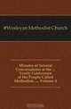Minutes of Several Conversations at the Yearly Conference of the People Called Methodists , Volume 4, Wesleyan Methodist Church 