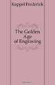 The Golden Age of Engraving, Keppel Frederick 