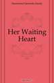 Her Waiting Heart, Hammond Henrietta Hardy 