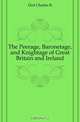 The Peerage, Baronetage, and Knightage of Great Britain and Ireland, Dod Charles Roger 