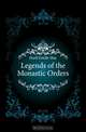 Legends of the Monastic Orders, Estelle May Hurll 