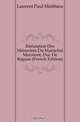 Refutation Des Memoires Du Marechal Marmont, Duc De Raguse (French Edition), Laurent Paul Matthieu 
