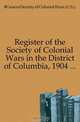 Register of the Society of Colonial Wars in the District of Columbia, 1904 ..., #General Society of Colonial Wars (U.S.). 
