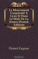 Le Mouvement Cooperatif A Lyon Et Dans Le Midi De La France (French Edition), Flotard Eugene 