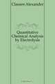 Quantitative Chemical Analysis by Electrolysis, Classen Alexander 