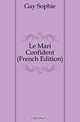 Le Mari Confident (French Edition), Gay Sophie 