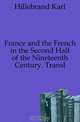 France and the French in the Second Half of the Nineteenth Century. Transl, Hillebrand Karl 