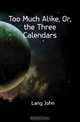 Too Much Alike, Or, the Three Calendars, Lang John 