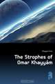 The Strophes of Omar Khayyam, Khayyam Omar 