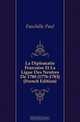 La Diplomatie Francaise Et La Ligue Des Neutres De 1780 (1776-1783) (French Edition), Fauchille Paul 