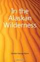In the Alaskan Wilderness, Gordon George Byron 