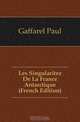 Les Singularitez De La France Antarctique (French Edition), Gaffarel Paul 