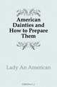 American Dainties and How to Prepare Them, Lady An American 