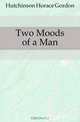 Two Moods of a Man, Hutchinson Horace Gordon 
