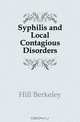 Syphilis and Local Contagious Disorders, Hill Berkeley 