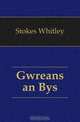 Gwreans an Bys, Stokes Whitley 