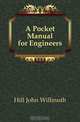 A Pocket Manual for Engineers, Hill John Willmuth 