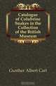 Catalogue of Colubrine Snakes in the Collection of the British Museum, Gunther Albert Carl 