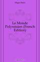 Le Monde Polynesien (French Edition), Mager Henri 