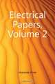Electrical Papers, Volume 2, Heaviside Oliver 