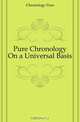 Pure Chronology On a Universal Basis, Chronology Pure 