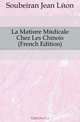 La Matiere Medicale Chez Les Chinois (French Edition), Soubeiran Jean Leon 