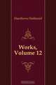 Works, Volume 12, Hawthorne Nathaniel 