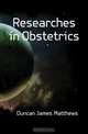 Researches in Obstetrics, Duncan James Matthews 