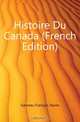 Histoire Du Canada (French Edition), Garneau Francois Xavier 