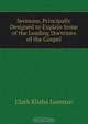 Sermons, Principally Designed to Explain Some of the Leading Doctrines of the Gospel, Clark Elisha Lorenzo 