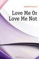 Love Me Or Love Me Not, Faithfull Francis G. 
