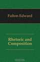 Rhetoric and Composition, Fulton Edward 