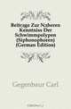 Beitrage Zur Naheren Kenntniss Der Schwimmpolypen (Siphonophoren) (German Edition), Gegenbaur Carl 