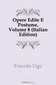 Opere Edite E Postume, Volume 8 (Italian Edition), Foscolo Ugo 
