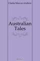 Australian Tales, Clarke Marcus Andrew 