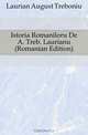 Istoria Romaniloru De A. Treb. Laurianu (Romanian Edition), Laurian August Treboniu 