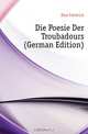 Die Poesie Der Troubadours (German Edition), Diez Friedrich 