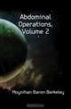 Abdominal Operations, Volume 2, Moynihan Baron Berkeley 
