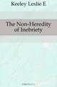 The Non-Heredity of Inebriety, Keeley Leslie E 